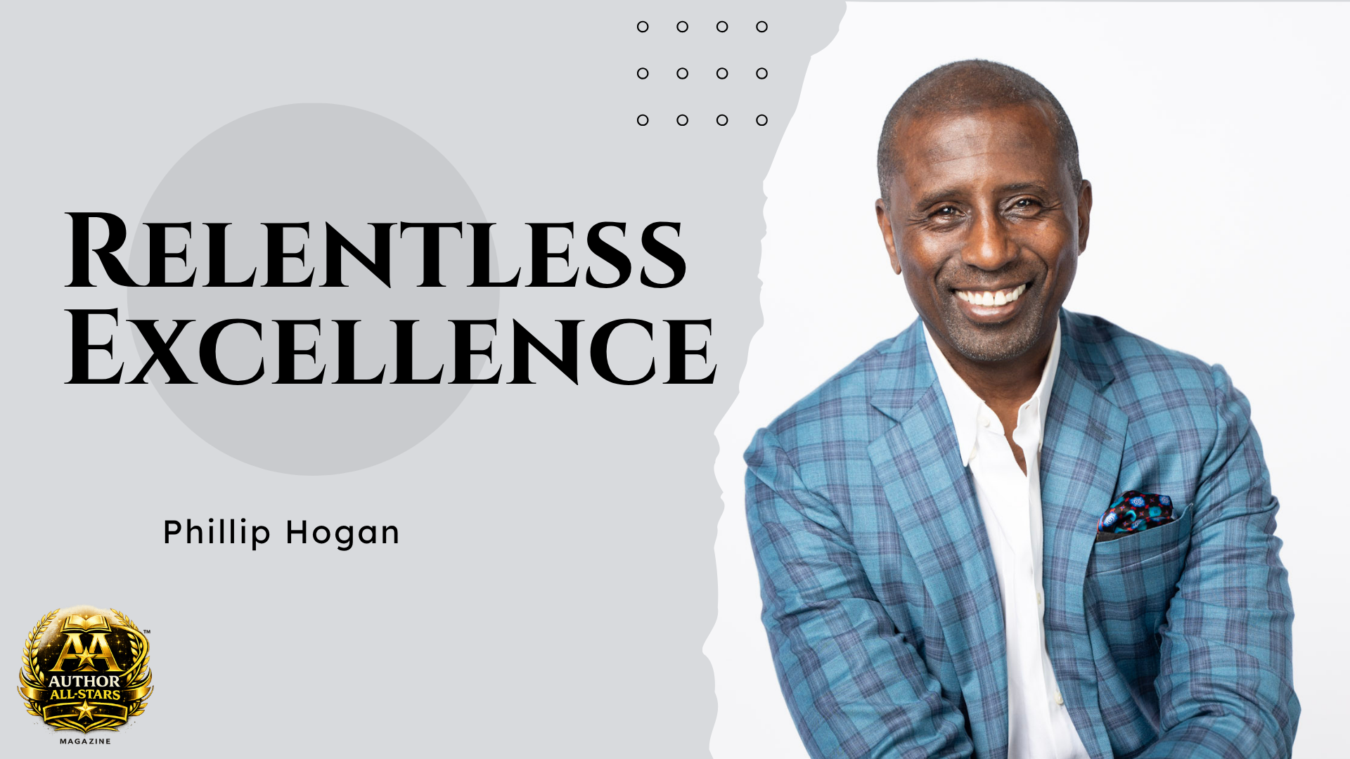 Relentless Excellence: How Phillip Hogan Is Inspiring Discipline, Leadership, and Lasting Success