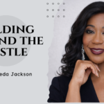 Building Beyond the Hustle: How Dr. Rasheda Jackson Is Helping Entrepreneurs Turn Vision Into Legacy